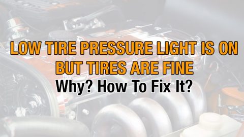 Low Tire Pressure Light Is ON But Tires Are Fine: